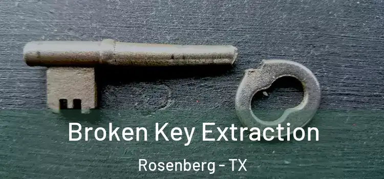  Broken Key Extraction Rosenberg - TX