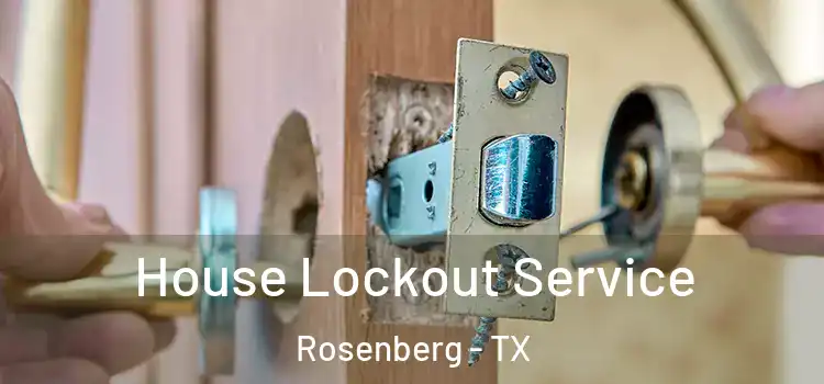  House Lockout Service Rosenberg - TX